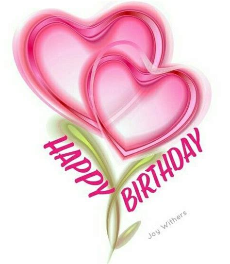 Pin By Kathy Collins On Mensajes In 2020 Happy Birthday Hearts Happy