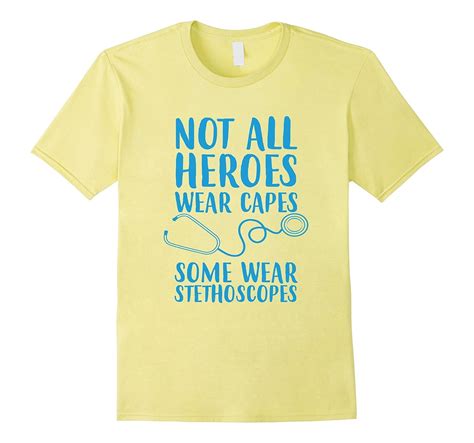 Funny Doctor Shirt Not All Heroes Wear Capes Some Wear Steth Art
