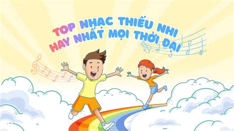 Top 10 Nhạc Thiếu Nhi Tiếng Anh Hay Nhất Mọi Thời đại Tiếng Anh Tốt