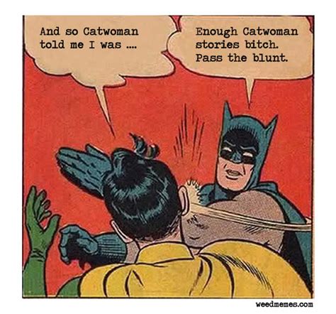 Batman Slapping Robin Pass The Blunt Weed Memes