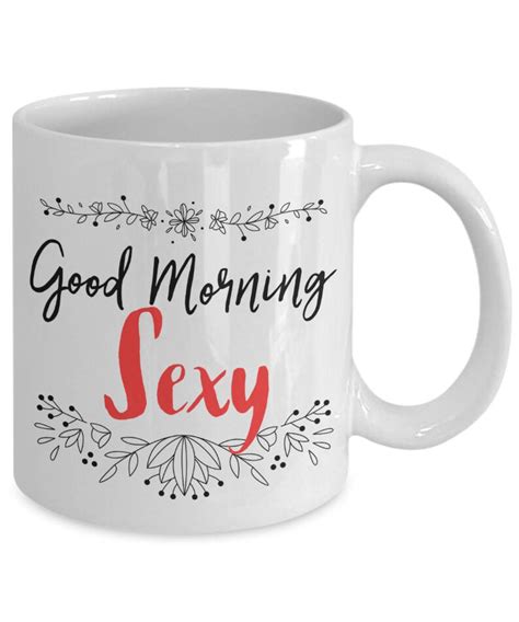 Good Morning Sexy Coffee Mug For Her T For Girlfriend Etsy