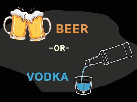 Beer Vs Vodka Whats The Difference