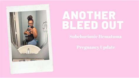 Pregnancy Update Another Bleed Out Subchorionic Hematoma Vlog