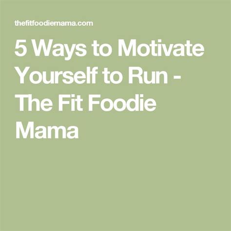 5 Ways To Motivate Yourself To Run The Fit Foodie Mama Running In