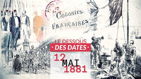 Le Dessous Des Dates 12 Mai 1881 Quand La Tunisie Devient Une