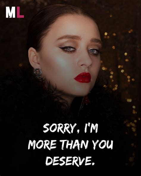 sorry im more than you deserve girl power quotes woman quotes quotes by genres