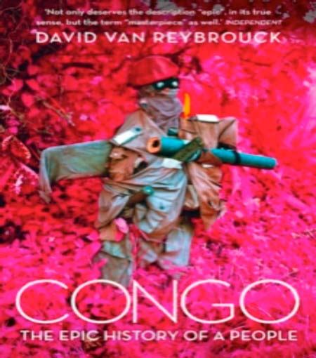 Congo The Epic History Of A People By David Van Reybrouck Book Review The Point