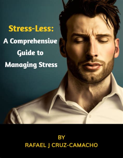 stress less a comprehensive guide to managing stress
