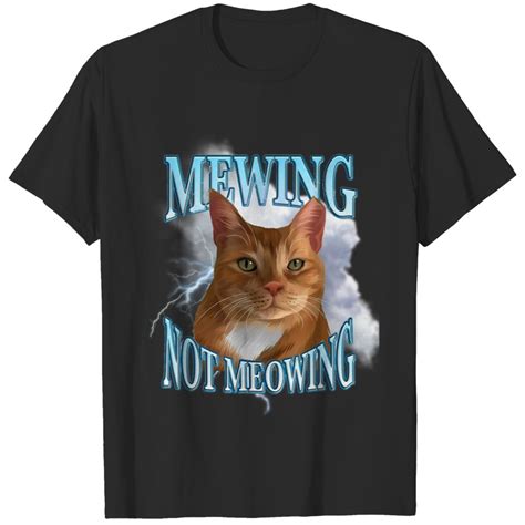 Funny Cat Meme Mewing Looksmax Meowing Cat T Shirts Sold By