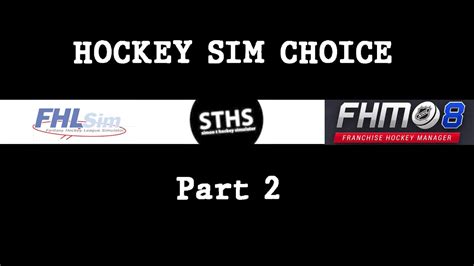 Hockey Sim Choice Part 2 FHL FHM And STHS YouTube