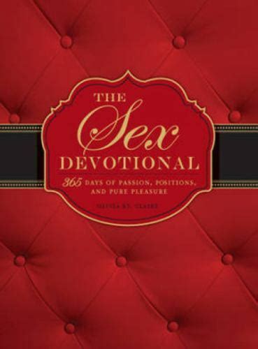 The Sex Devotional 365 Days Of Passion Positions And Pure Pleasure By Olivia St Claire