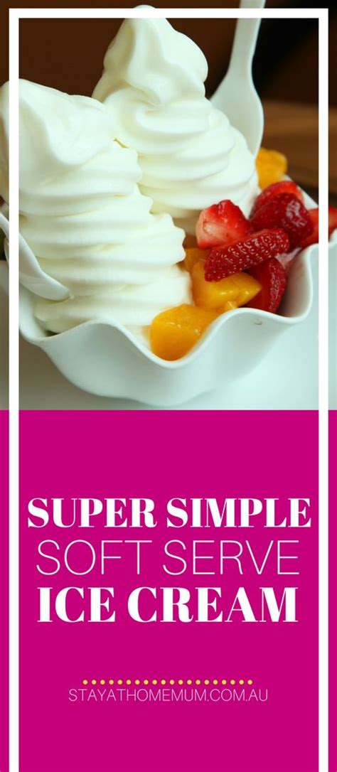 Super Simple Soft Serve Ice Cream Soft Serve Ice Cream Soft Serve Ice Cream Recipes Ice