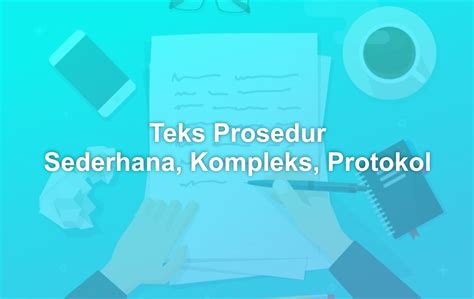 Pengertian Teks Prosedur Sederhana Kompleks Dan Protokol Matob