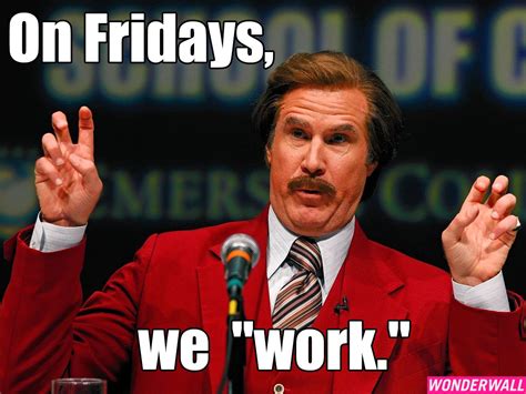 Anchorman Friday Celebrity Memes Work Humor Birthday Meme