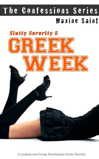 Slutty Sorority Greek Week A Lesbian And Group Humiliation Erotic Novella Confessions