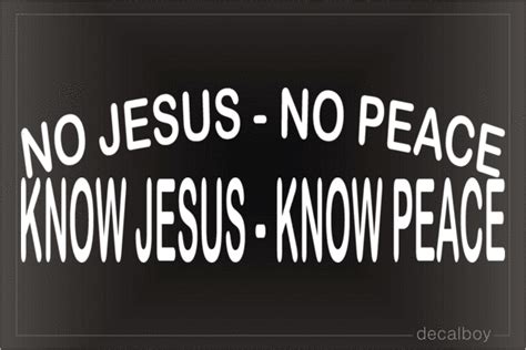 No Jesus No Peace Know Jesus Know Peace Decal