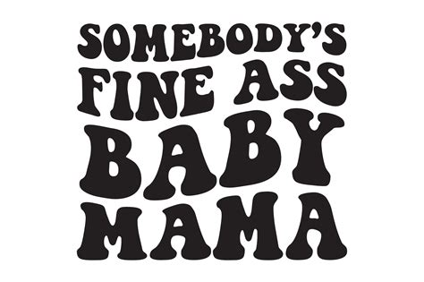 Somebody S Fine Ass Baby Mama Svg Grafica Di Tentshirtstore Creative