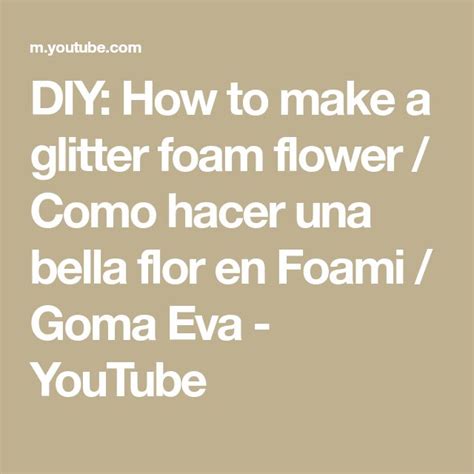 Diy How To Make A Glitter Foam Flower Como Hacer Una Bella Flor En