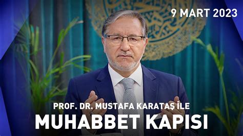 Prof Dr Mustafa Karataş ile Muhabbet Kapısı 9 Mart 2023 YouTube
