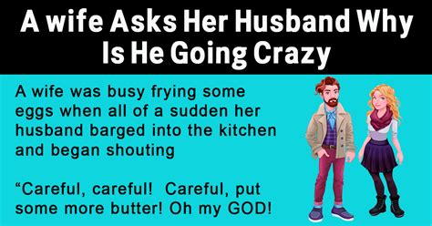A Wife Asks Her Husband Why Is He Going Crazy