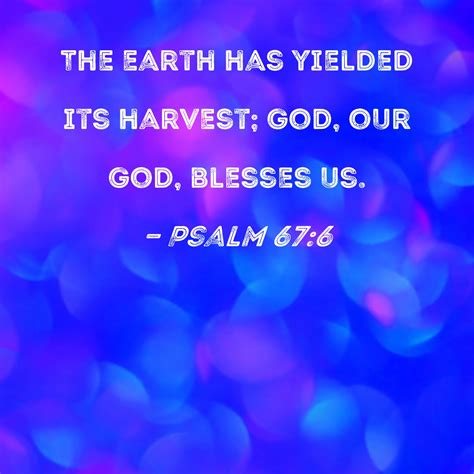 Psalm 676 The Earth Has Yielded Its Harvest God Our God Blesses Us