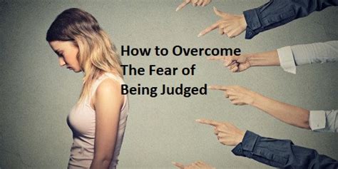 How To Overcome The Fear Of Being Judged