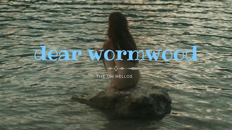 The Oh Hellos Dear Wormwood Lyrics Youtube