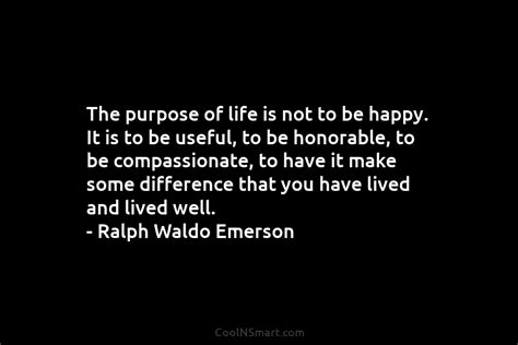Ralph Waldo Emerson Quote The Purpose Of Life Is Not To Coolnsmart