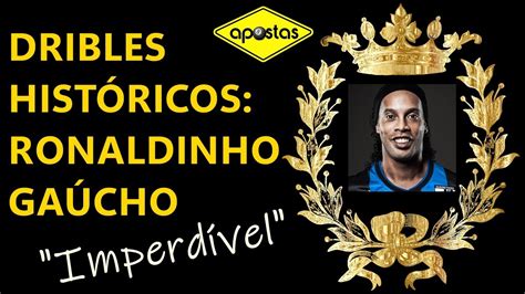 Dribles Históricos Ronaldinho Gaúcho Assista Aos Dribles De Um Dos Maiores Craques Do Futebol