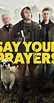 Say Your Prayers (2020) - Release Info - IMDb