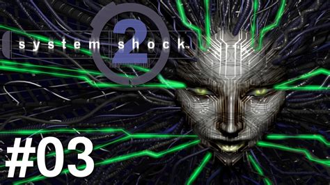 Lets Play System Shock 2 Ep 3 Youtube
