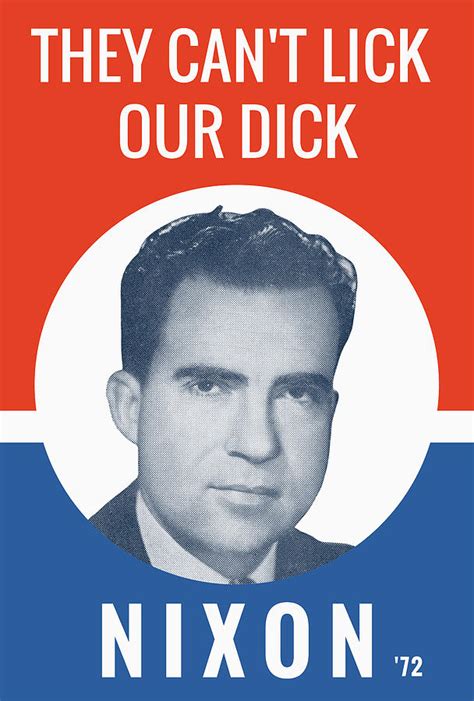 They Cant Lick Our Dick Nixon 72 Election Poster Photograph By War