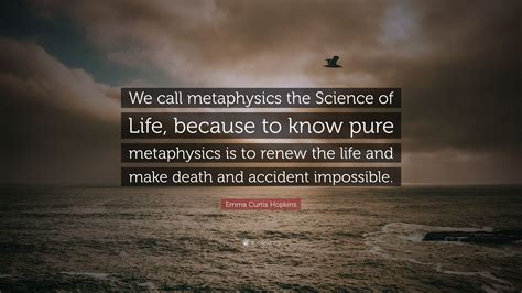 Emma Curtis Hopkins Quote We Call Metaphysics The Science Of Life