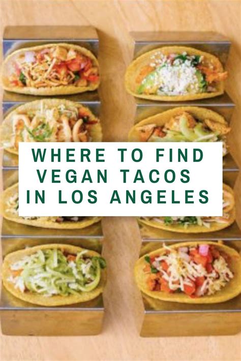 Where To Find Vegan Tacos In Los Angeles Vegan Tacos Mexican Food
