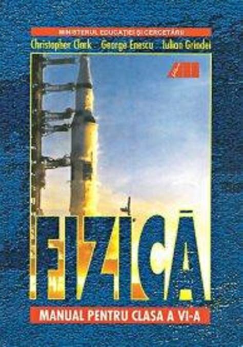 Fizica Manual Clasa A Vi A Christopher Clark Iulian Grindei