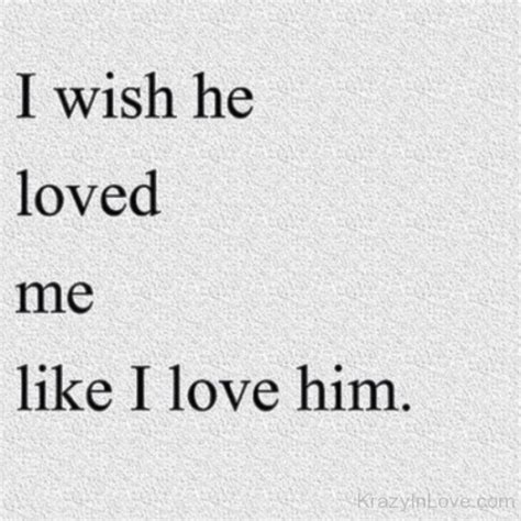 I Wish He Loved Me Like I Love Him