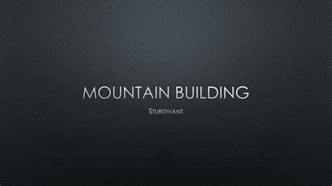 Ppt Mountain Building Powerpoint Presentation Free Download Id8875512