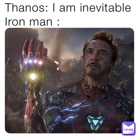Thanos I Am Inevitable Iron Man Rhmmakezmemes Memes