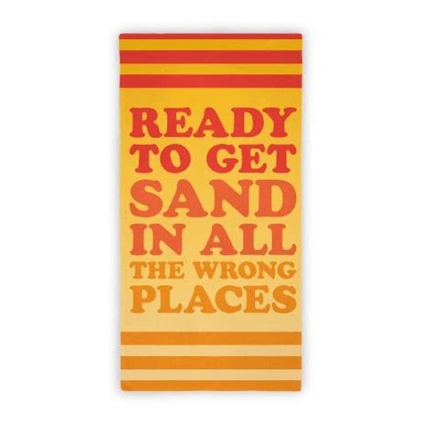 Ready To Get Sand In All The Wrong Places Beach Towel Beach Towels Lookhuman Sand Beach