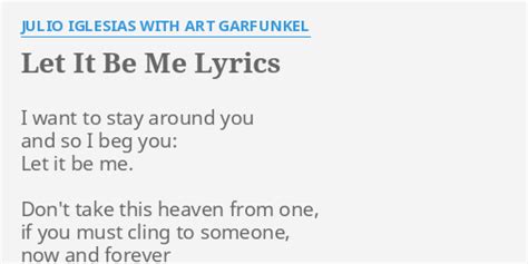 Let It Be Me Lyrics By Julio Iglesias With Art Garfunkel I Want To