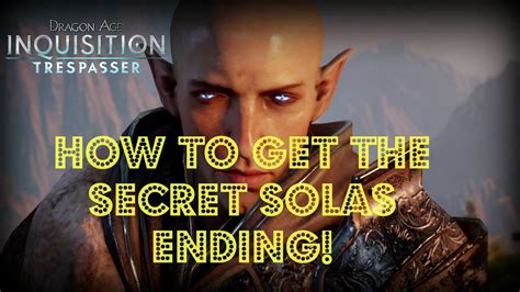 This guide for dragon age: Dragon Age: Inquisition - Trespasser DLC: How to Get the Secret Solas Ending - YouTube