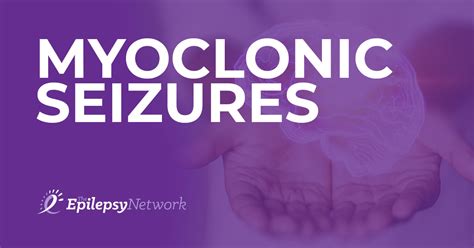 Myoclonic Seizures The Epilepsy Network Ten