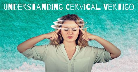 Understanding Cervical Vertigo Ear Nose And Throat Consultants Llc