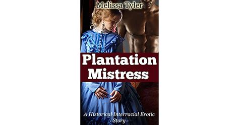Plantation Mistress A Historical Interracial Erotic Story By Melissa Tyler