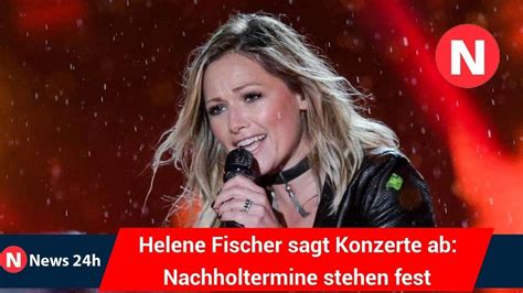 Helene Fischer Sagt Konzerte Ab Nachholtermine Stehen Fest News 24h