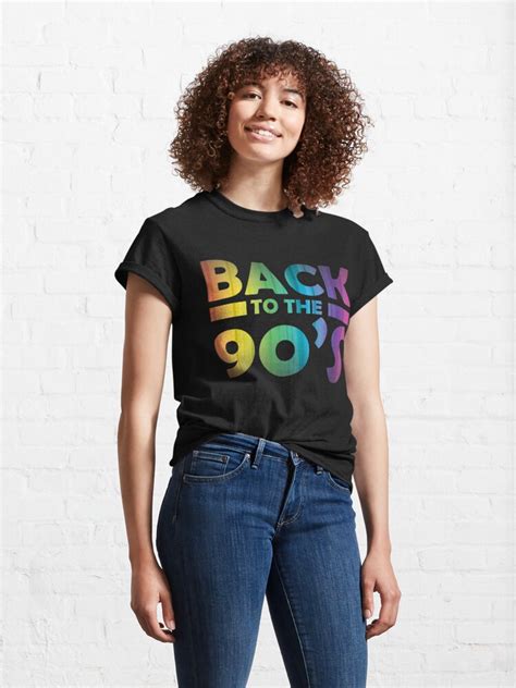 Back To The 90 S Unisex T Shirt Back To The Nineties Shirt Back To The 90 S Retro T Shirt