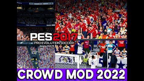 Pes 2017 New Crowd Mod 2022 Youtube