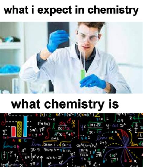 Chemistry Is Not Fun Imgflip