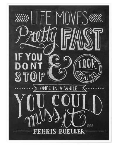 Life Moves Pretty Fast Ferris Bueller Print By Lily And Val Posterlounge