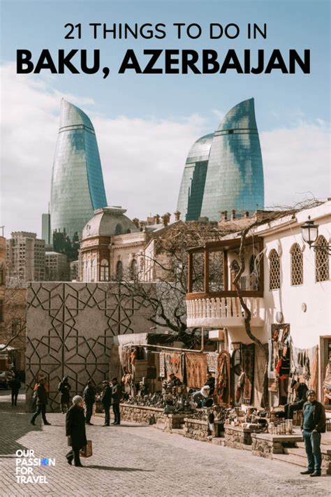 21 Things To Do In Baku Azerbaijan Our Passion For Travel
